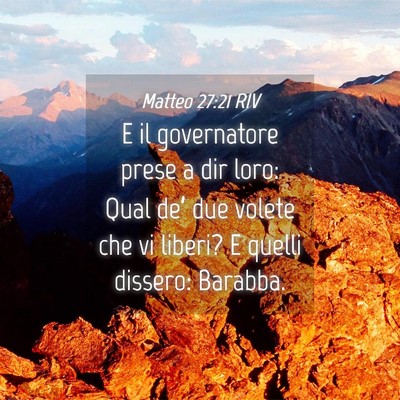 Picture 04 - Matteo 27:21 RIV - E il governatore prese a dir loro: Qual de’ due - Bible Verse Picture