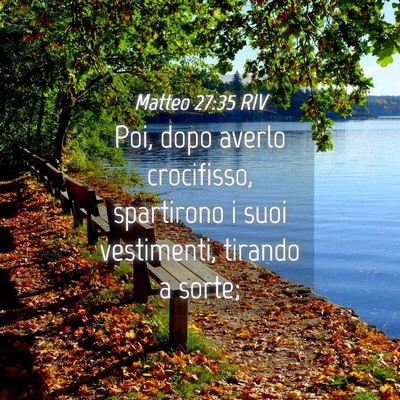 Picture 04 - Matteo 27:35 RIV - Poi, dopo averlo crocifisso, spartirono i suoi - Bible Verse Picture