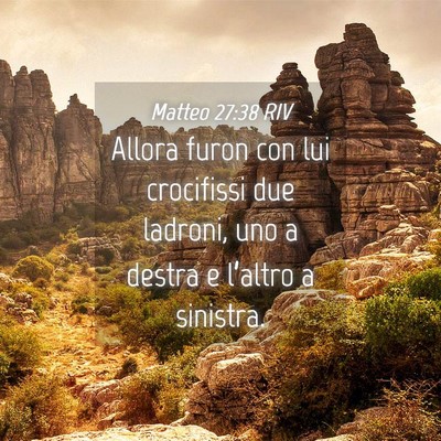 Picture 04 - Matteo 27:38 RIV - Allora furon con lui crocifissi due ladroni, uno - Bible Verse Picture