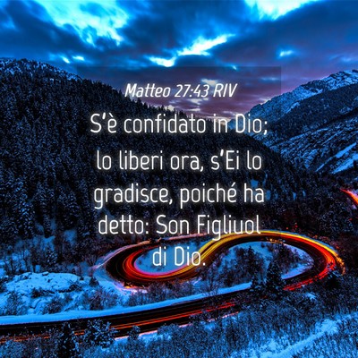 Picture 04 - Matteo 27:43 RIV - S’è confidato in Dio; lo liberi ora, s’Ei lo - Bible Verse Picture