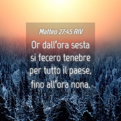 Picture 04 - Matteo 27:45 RIV - Or dall’ora sesta si fecero tenebre per tutto - Bible Verse Picture