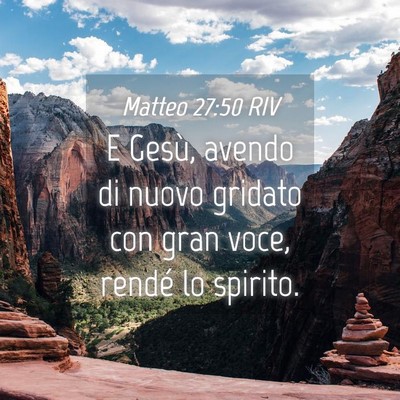 Picture 04 - Matteo 27:50 RIV - E Gesù, avendo di nuovo gridato con gran voce, - Bible Verse Picture