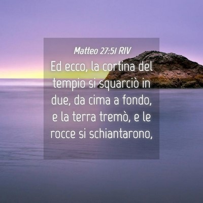 Picture 04 - Matteo 27:51 RIV - Ed ecco, la cortina del tempio si squarciò in - Bible Verse Picture