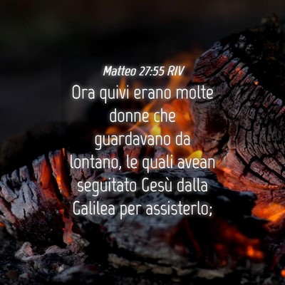 Picture 04 - Matteo 27:55 RIV - Ora quivi erano molte donne che guardavano da - Bible Verse Picture