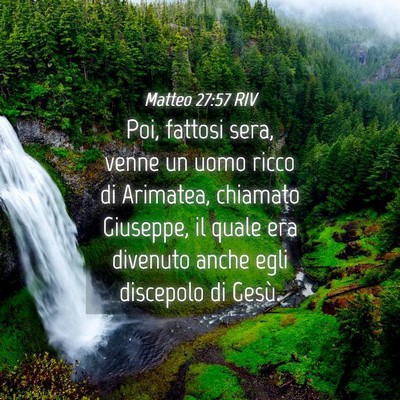 Picture 04 - Matteo 27:57 RIV - Poi, fattosi sera, venne un uomo ricco di - Bible Verse Picture