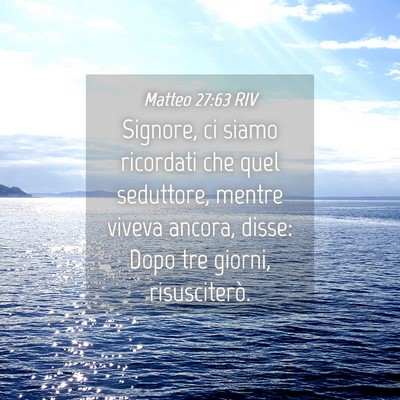 Picture 04 - Matteo 27:63 RIV - Signore, ci siamo ricordati che quel seduttore, - Bible Verse Picture