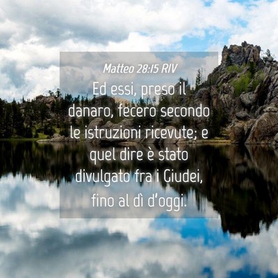 Picture 04 - Matteo 28:15 RIV - Ed essi, preso il danaro, fecero secondo le - Bible Verse Picture