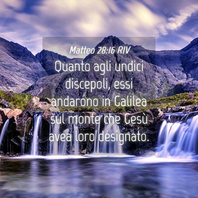 Picture 04 - Matteo 28:16 RIV - Quanto agli undici discepoli, essi andarono in - Bible Verse Picture