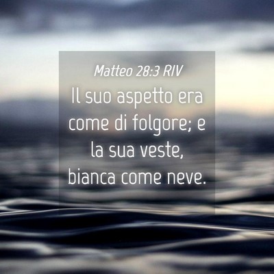 Picture 04 - Matteo 28:3 RIV - Il suo aspetto era come di folgore; e la sua - Bible Verse Picture
