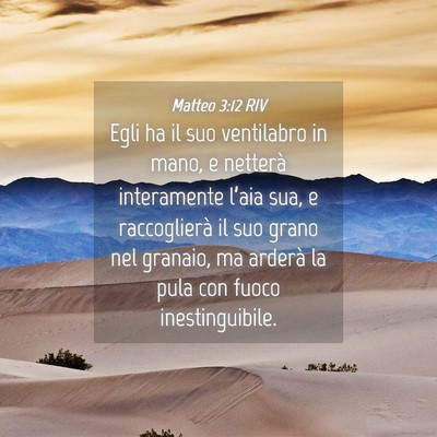 Picture 04 - Matteo 3:12 RIV - Egli ha il suo ventilabro in mano, e netterà - Bible Verse Picture