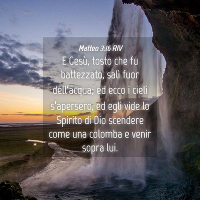 Picture 04 - Matteo 3:16 RIV - E Gesù, tosto che fu battezzato, salì fuor - Bible Verse Picture
