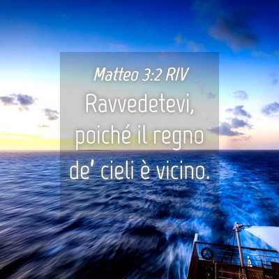 Picture 04 - Matteo 3:2 RIV - Ravvedetevi, poiché il regno de’ cieli è - Bible Verse Picture