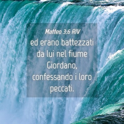 Picture 04 - Matteo 3:6 RIV - ed erano battezzati da lui nel fiume Giordano, - Bible Verse Picture
