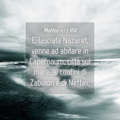 Picture 04 - Matteo 4:13 RIV - E, lasciata Nazaret, venne ad abitare in - Bible Verse Picture