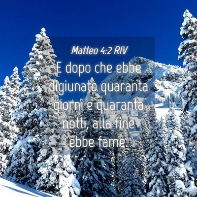 Picture 04 - Matteo 4:2 RIV - E dopo che ebbe digiunato quaranta giorni e - Bible Verse Picture