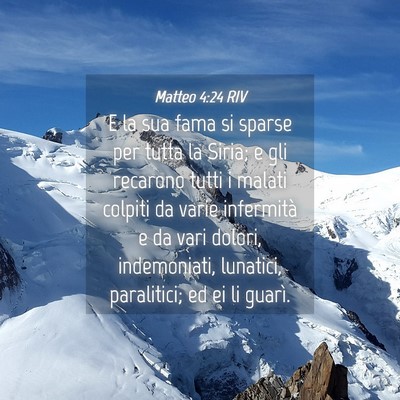 Picture 04 - Matteo 4:24 RIV - E la sua fama si sparse per tutta la Siria; e gli - Bible Verse Picture
