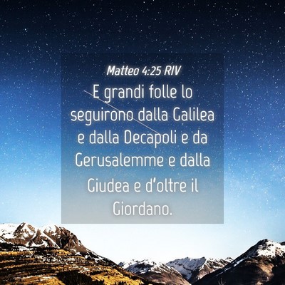 Picture 04 - Matteo 4:25 RIV - E grandi folle lo seguirono dalla Galilea e dalla - Bible Verse Picture