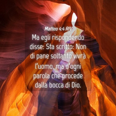 Picture 04 - Matteo 4:4 RIV - Ma egli rispondendo disse: Sta scritto: Non di - Bible Verse Picture
