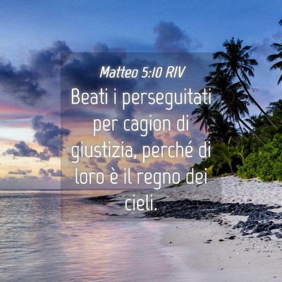 Picture 04 - Matteo 5:10 RIV - Beati i perseguitati per cagion di giustizia, - Bible Verse Picture