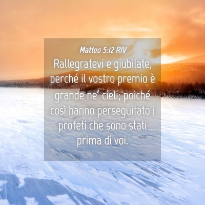 Picture 04 - Matteo 5:12 RIV - Rallegratevi e giubilate, perché il vostro - Bible Verse Picture