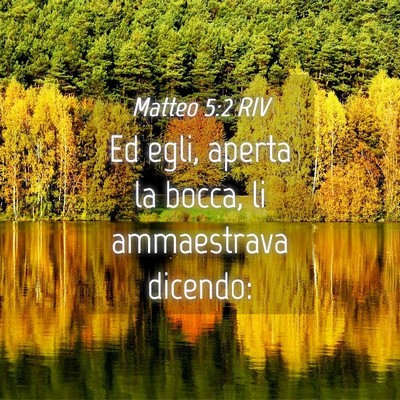 Picture 04 - Matteo 5:2 RIV - Ed egli, aperta la bocca, li ammaestrava - Bible Verse Picture