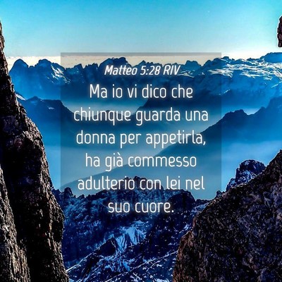 Picture 04 - Matteo 5:28 RIV - Ma io vi dico che chiunque guarda una donna per - Bible Verse Picture