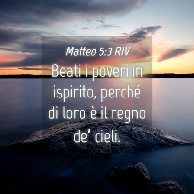 Picture 04 - Matteo 5:3 RIV - Beati i poveri in ispirito, perché di loro è il - Bible Verse Picture