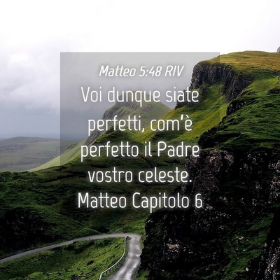 Picture 04 - Matteo 5:48 RIV - Voi dunque siate perfetti, com’è perfetto il - Bible Verse Picture