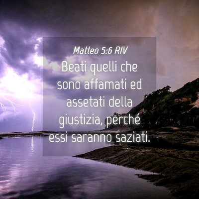 Picture 04 - Matteo 5:6 RIV - Beati quelli che sono affamati ed assetati della - Bible Verse Picture