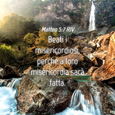 Picture 04 - Matteo 5:7 RIV - Beati i misericordiosi, perché a loro - Bible Verse Picture