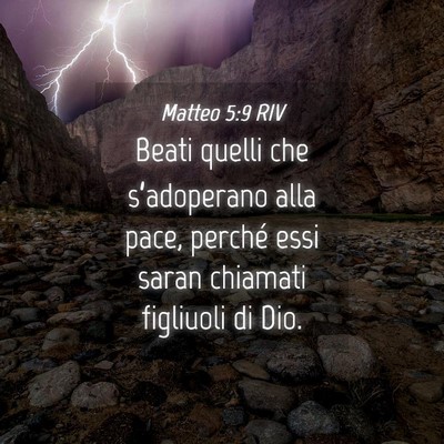 Picture 04 - Matteo 5:9 RIV - Beati quelli che s’adoperano alla pace, perché - Bible Verse Picture