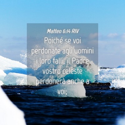 Picture 04 - Matteo 6:14 RIV - Poiché se voi perdonate agli uomini i loro - Bible Verse Picture