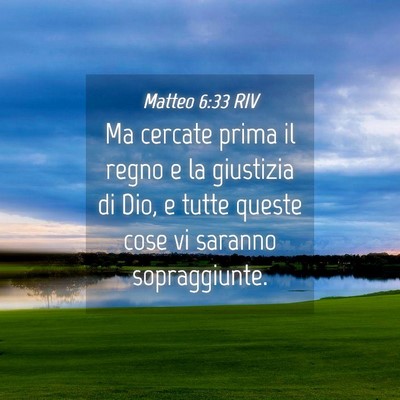 Picture 04 - Matteo 6:33 RIV - Ma cercate prima il regno e la giustizia di Dio, - Bible Verse Picture
