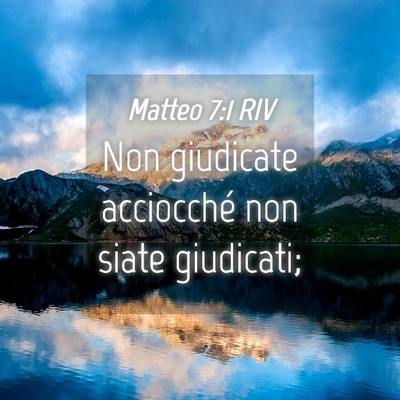Picture 04 - Matteo 7:1 RIV - Non giudicate acciocché non siate - Bible Verse Picture