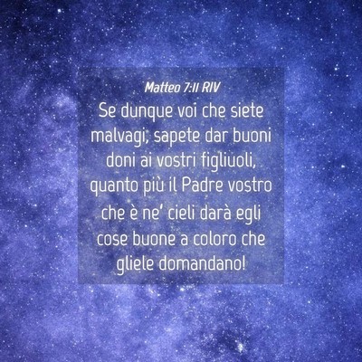 Picture 04 - Matteo 7:11 RIV - Se dunque voi che siete malvagi, sapete dar buoni - Bible Verse Picture