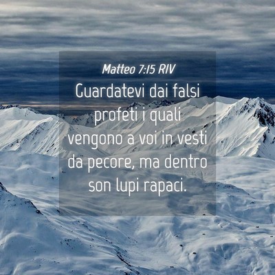 Picture 04 - Matteo 7:15 RIV - Guardatevi dai falsi profeti i quali vengono a - Bible Verse Picture