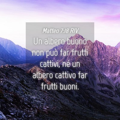 Picture 04 - Matteo 7:18 RIV - Un albero buono non può far frutti cattivi, né - Bible Verse Picture