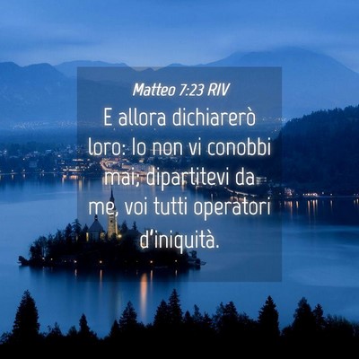 Picture 04 - Matteo 7:23 RIV - E allora dichiarerò loro: Io non vi conobbi mai; - Bible Verse Picture
