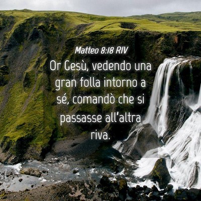 Picture 04 - Matteo 8:18 RIV - Or Gesù, vedendo una gran folla intorno a sé, - Bible Verse Picture