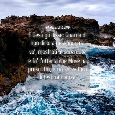 Picture 04 - Matteo 8:4 RIV - E Gesù gli disse: Guarda di non dirlo a nessuno: - Bible Verse Picture
