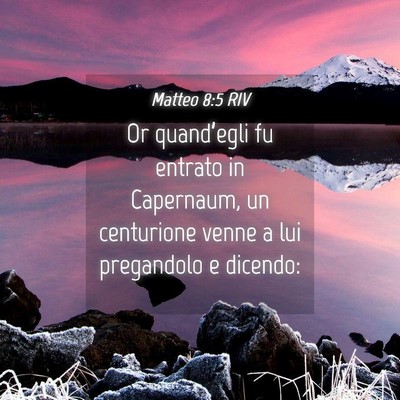 Picture 04 - Matteo 8:5 RIV - Or quand’egli fu entrato in Capernaum, un - Bible Verse Picture