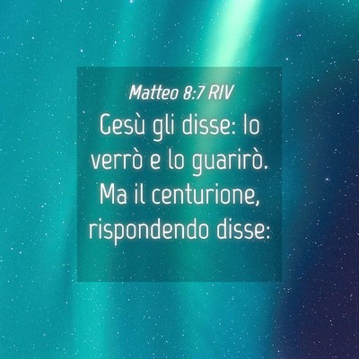 Picture 04 - Matteo 8:7 RIV - Gesù gli disse: Io verrò e lo guarirò. Ma il - Bible Verse Picture