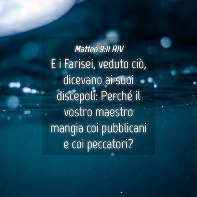 Picture 04 - Matteo 9:11 RIV - E i Farisei, veduto ciò, dicevano ai suoi - Bible Verse Picture