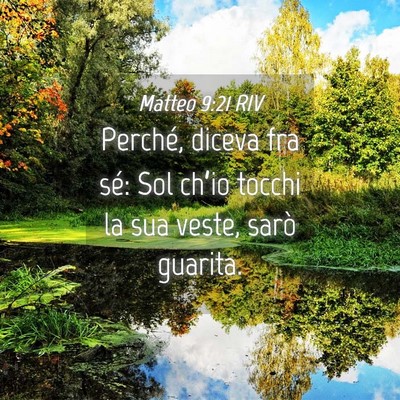 Picture 04 - Matteo 9:21 RIV - Perché, diceva fra sé: Sol ch’io tocchi la - Bible Verse Picture