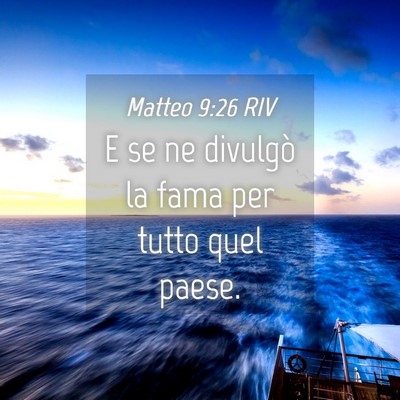 Picture 04 - Matteo 9:26 RIV - E se ne divulgò la fama per tutto quel - Bible Verse Picture