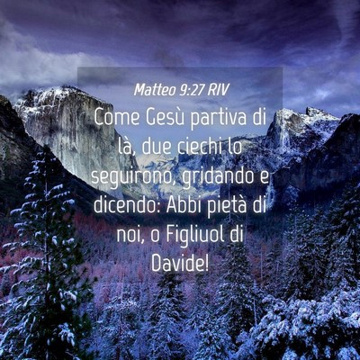 Picture 04 - Matteo 9:27 RIV - Come Gesù partiva di là, due ciechi lo - Bible Verse Picture