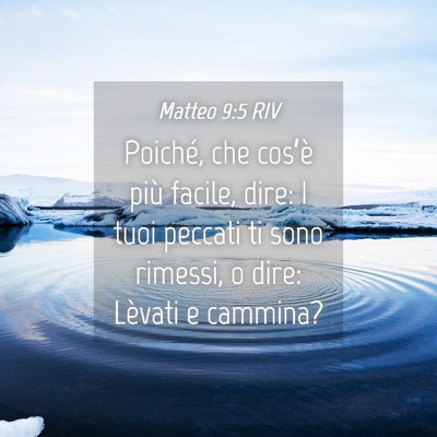 Picture 04 - Matteo 9:5 RIV - Poiché, che cos’è più facile, dire: I tuoi - Bible Verse Picture