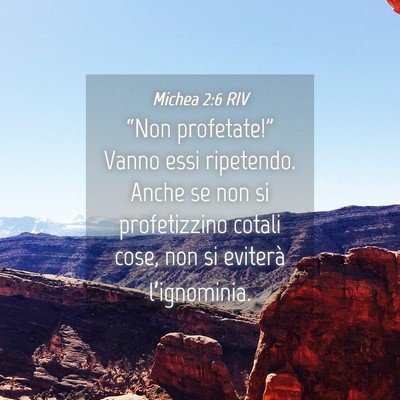 Picture 04 - Michea 2:6 RIV - “Non profetate!” Vanno essi ripetendo. Anche - Bible Verse Picture