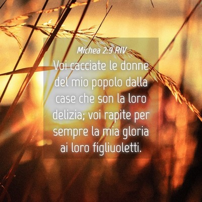 Picture 04 - Michea 2:9 RIV - Voi cacciate le donne del mio popolo dalla case - Bible Verse Picture