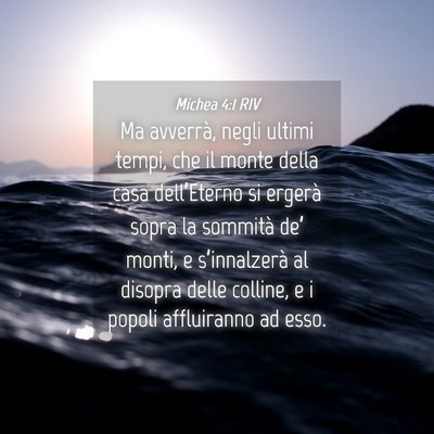 Picture 04 - Michea 4:1 RIV - Ma avverrà, negli ultimi tempi, che il monte - Bible Verse Picture